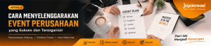 Cara Menyelenggarakan Event Perusahaan yang Sukses dan Terorganisir Cara Menyelenggarakan Event Perusahaan yang Sukses dan Terorganisir